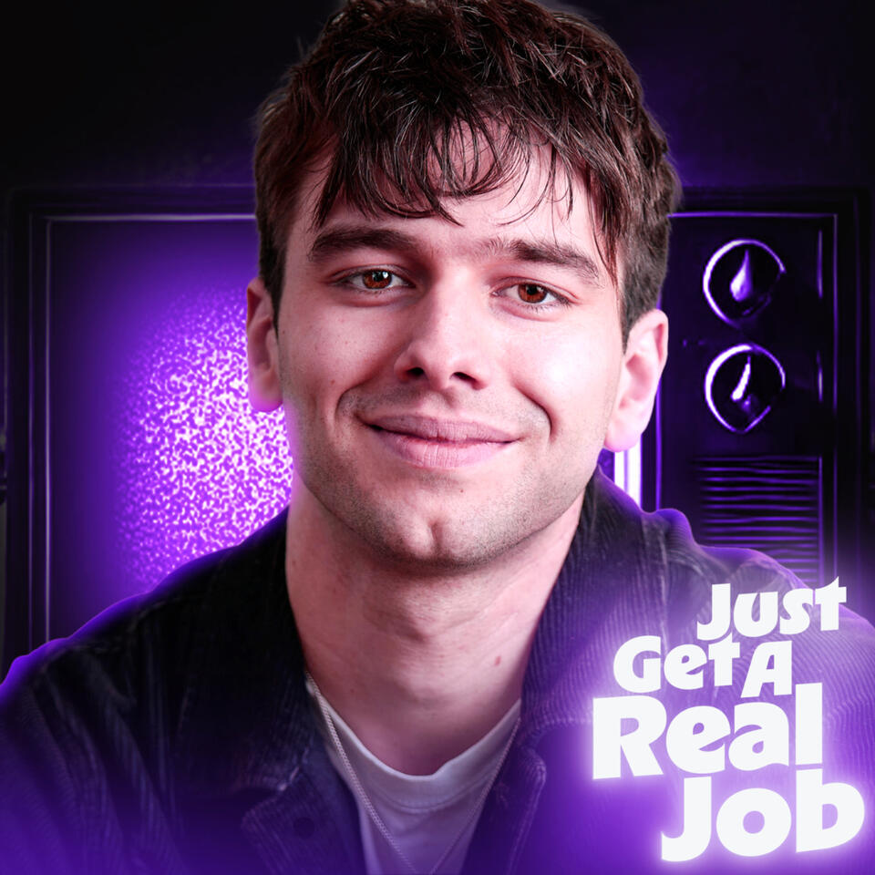 Just Get A Real Job