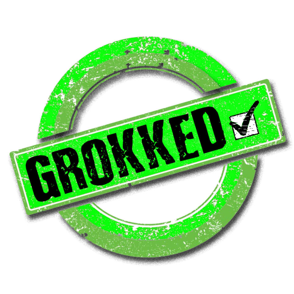 GROKKED!