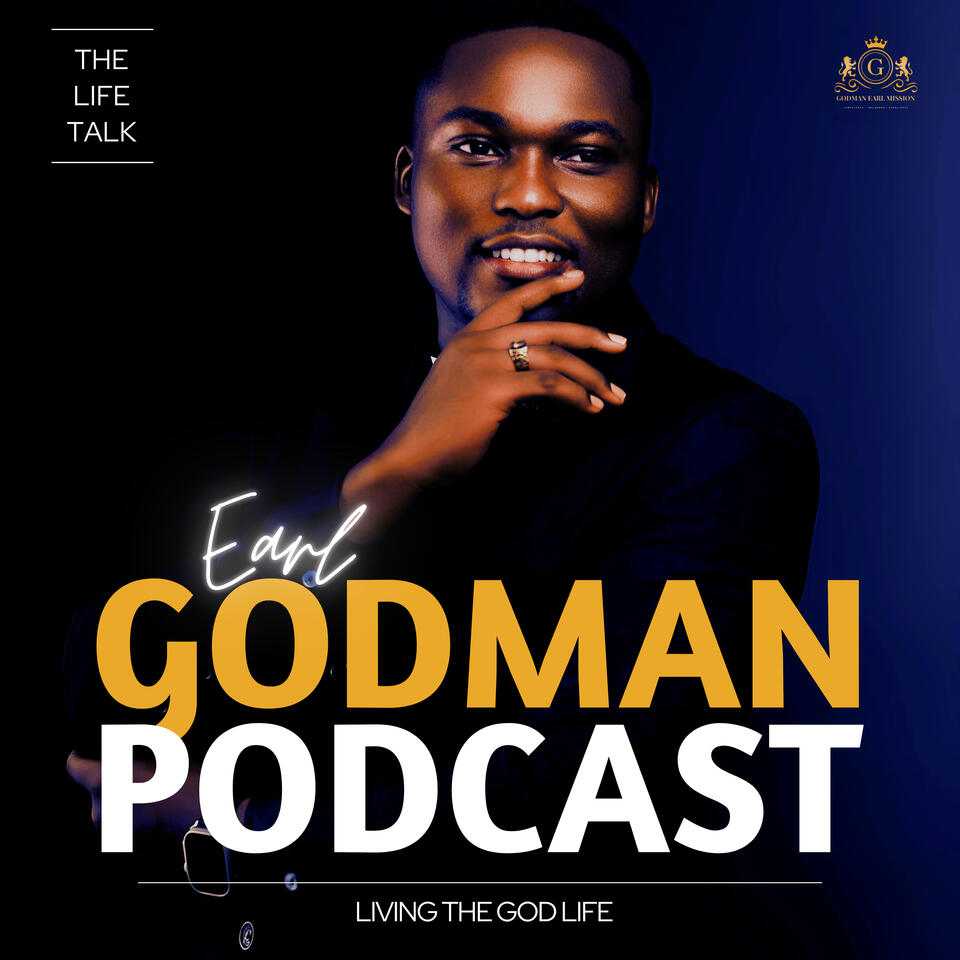 The Life Talk On The Earl Godman Podcast