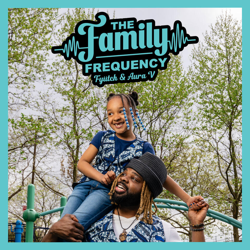 The Family Frequency with Fyütch and Aura V