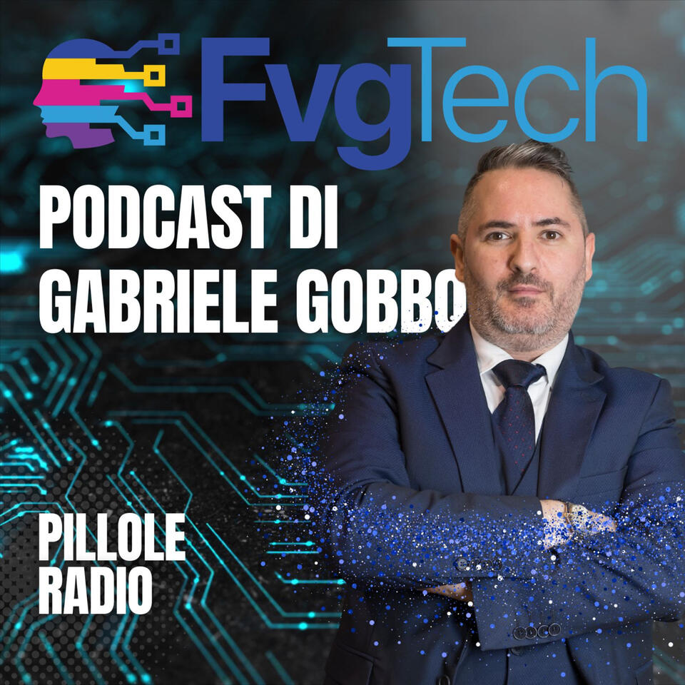 FvgTech - Pillole di Tecnologia con Gabriele Gobbo
