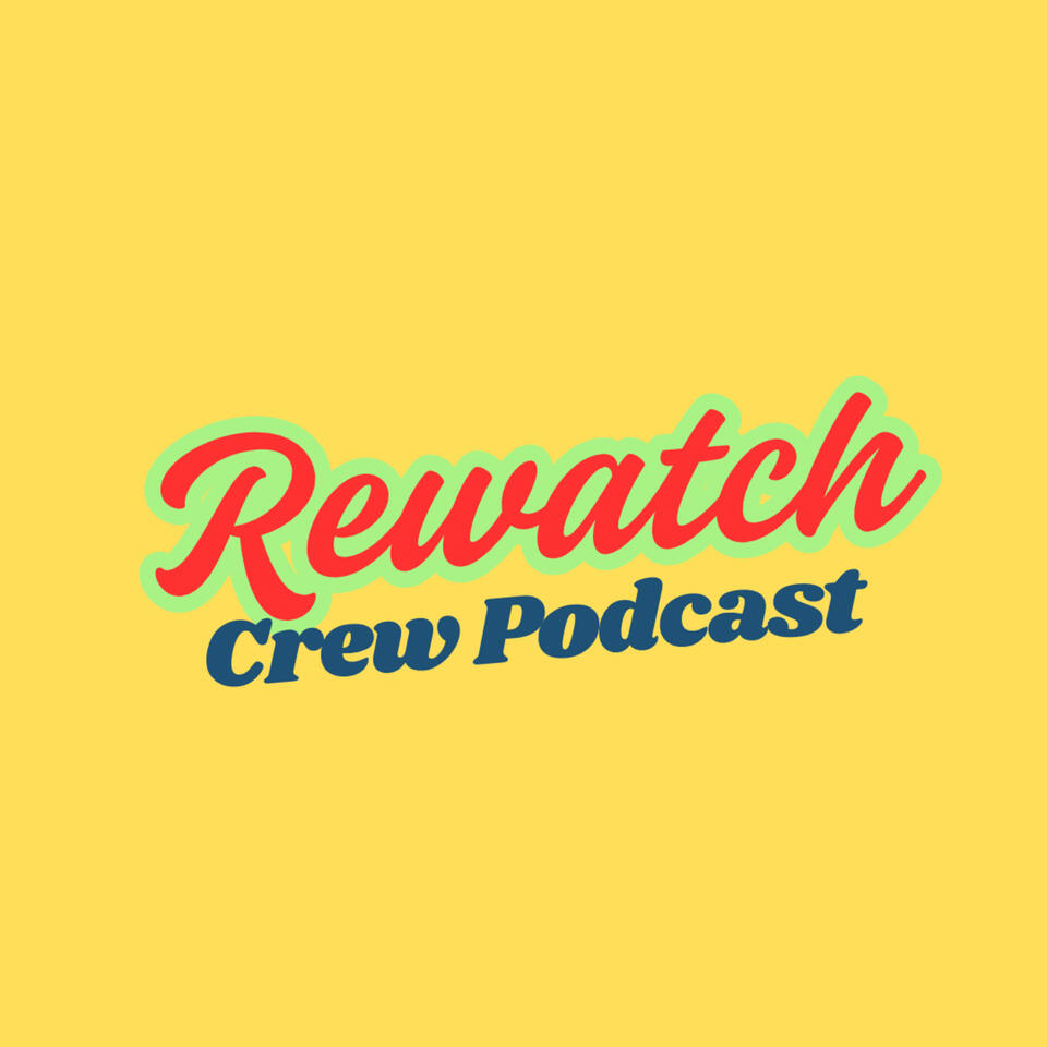 The Rewatch Crew Podcast