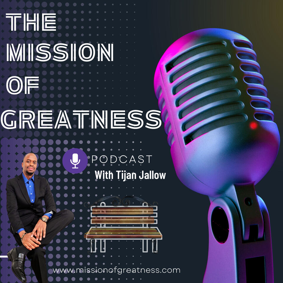 The Mission of Greatness with Tijan Jallow