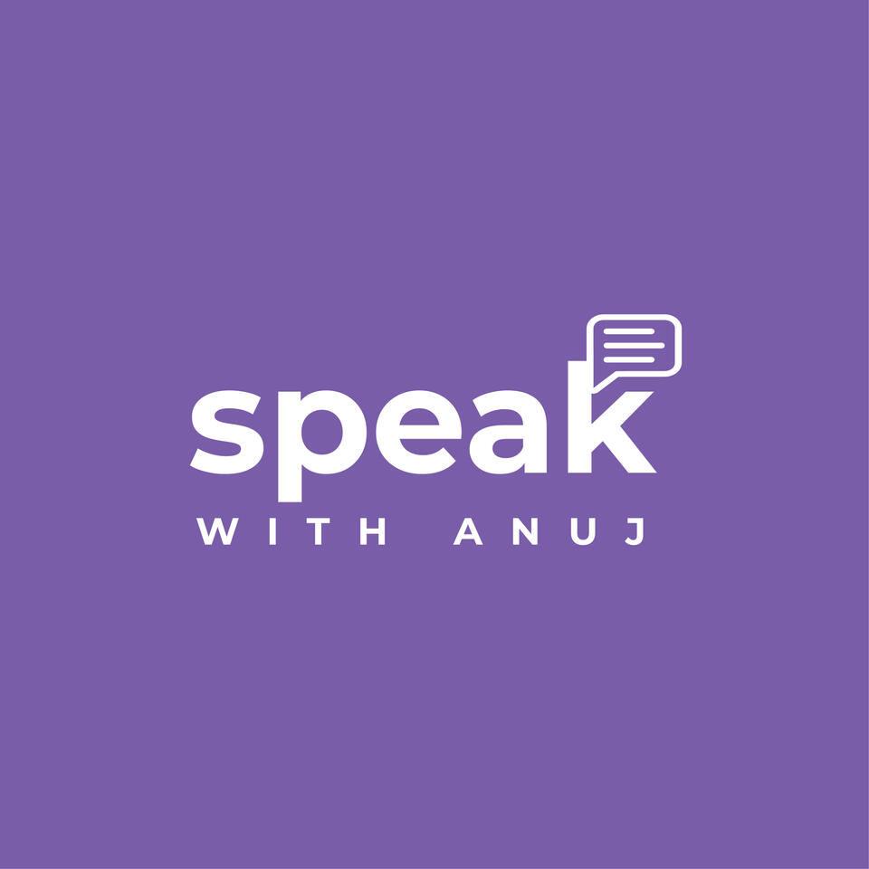 Speak With Anuj - a Podcast on Communication