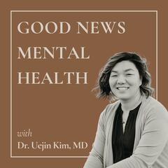 Psychiatrist Moms' Open Dialogue: When are we done with parenting? - Good News Mental Health with Dr. Uejin Kim, MD