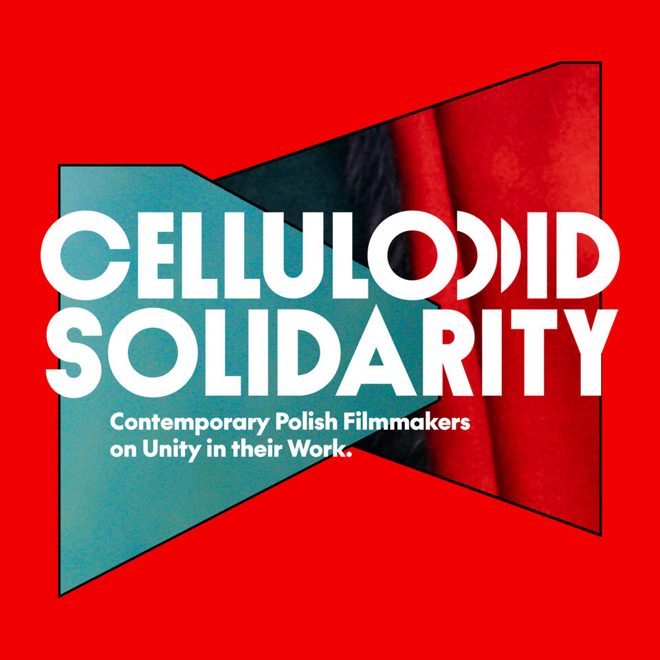 Celluloid Solidarity: Contemporary Polish Filmmakers on Unity in their Work.