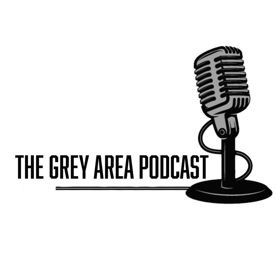 The Grey Area Podcast