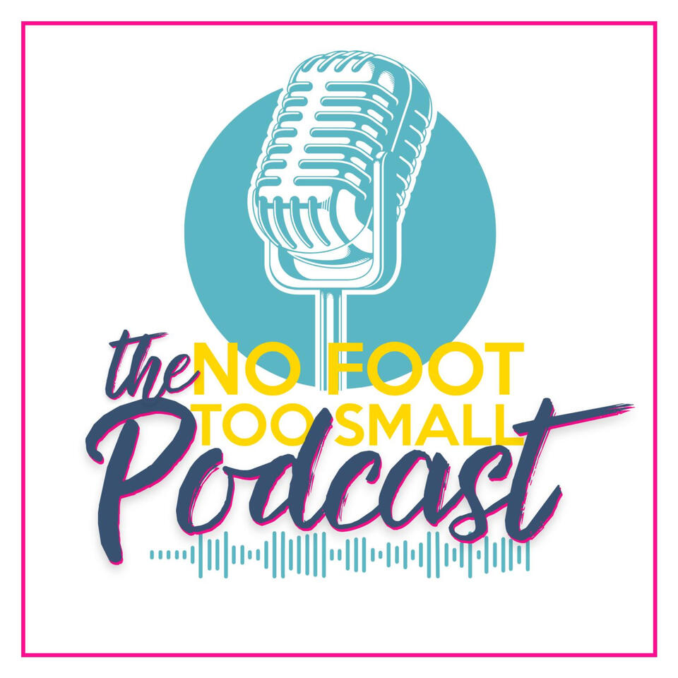 No Foot Too Small Podcast