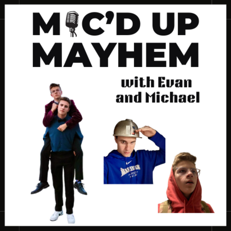 Mic'd Up Mayhem with Evan and Michael
