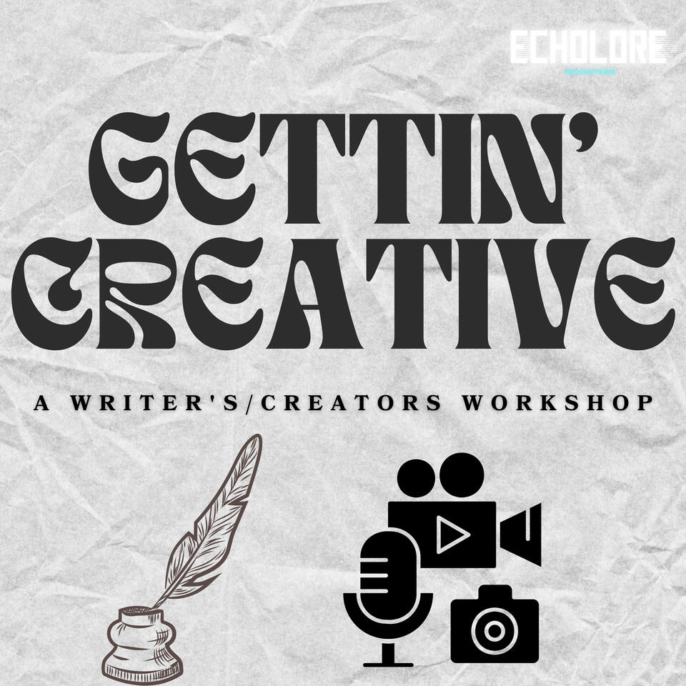Gettin' Creative: A Writers/Creators Workshop Podcast