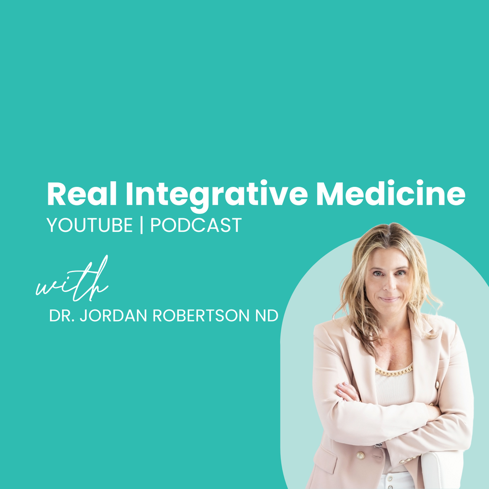 Real Integrative Medicine with Dr. Jordan Robertson ND