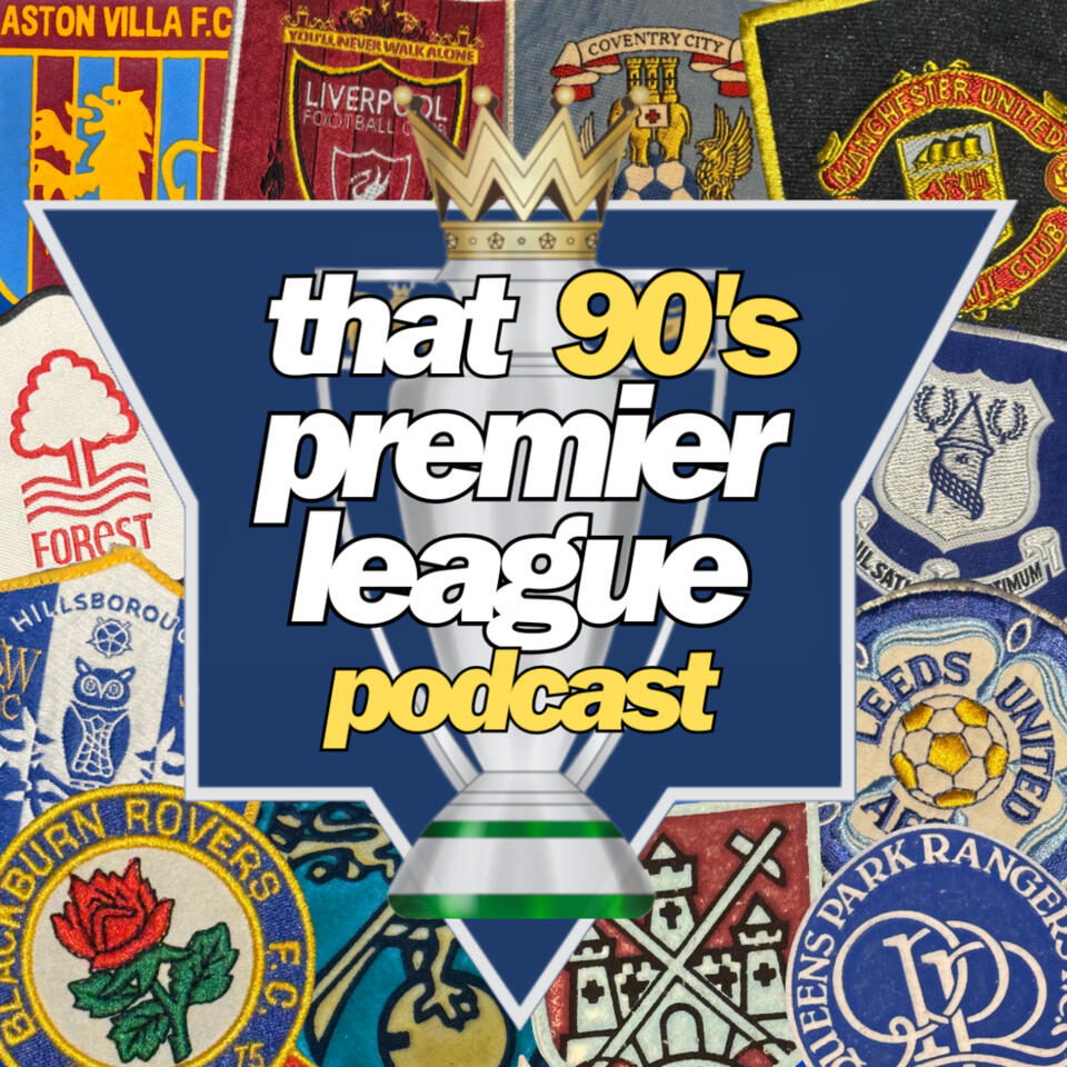 That 90's Premier League - Football Podcast
