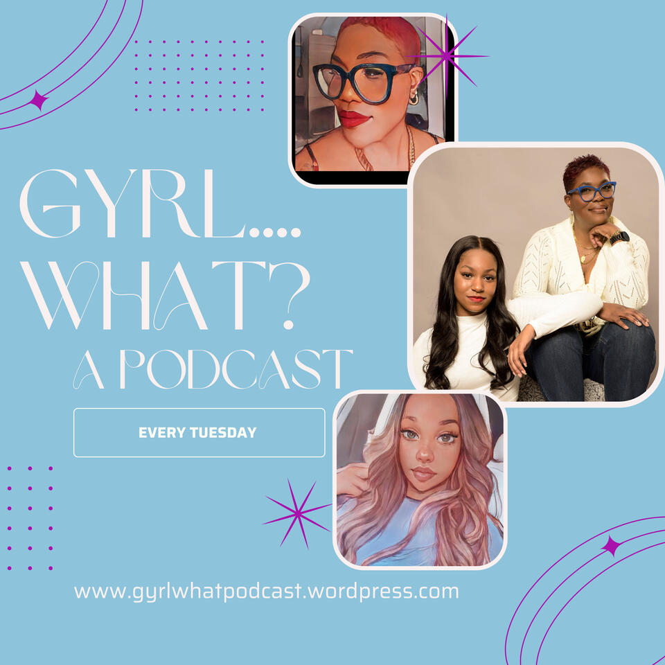 Gyrl....WHAT?!?!?!
