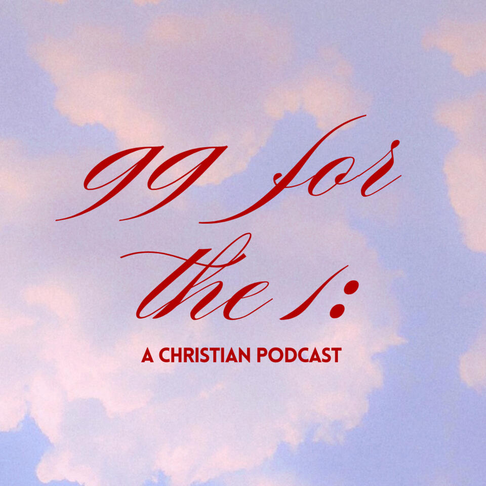 99 FOR THE 1: A Christian Podcast