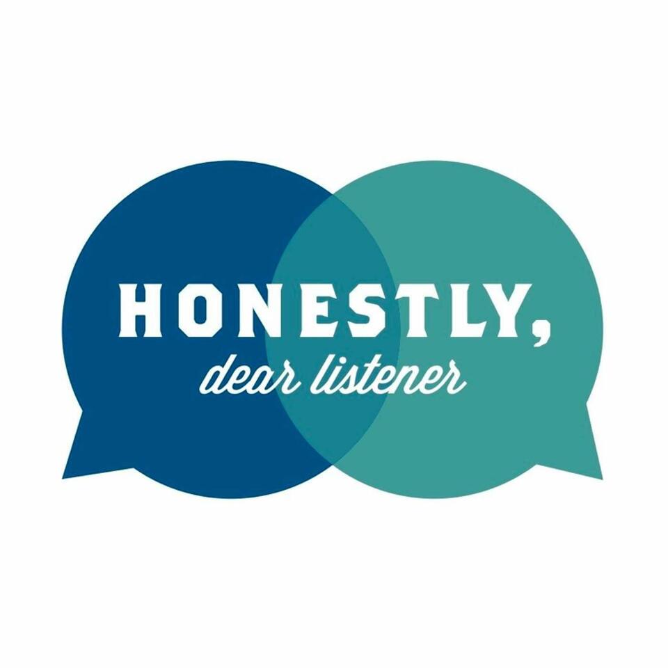 Honestly, Dear Listener