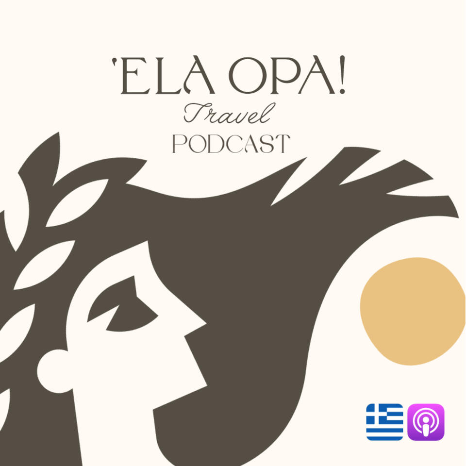 The Ela Opa Greece Travel Podcast