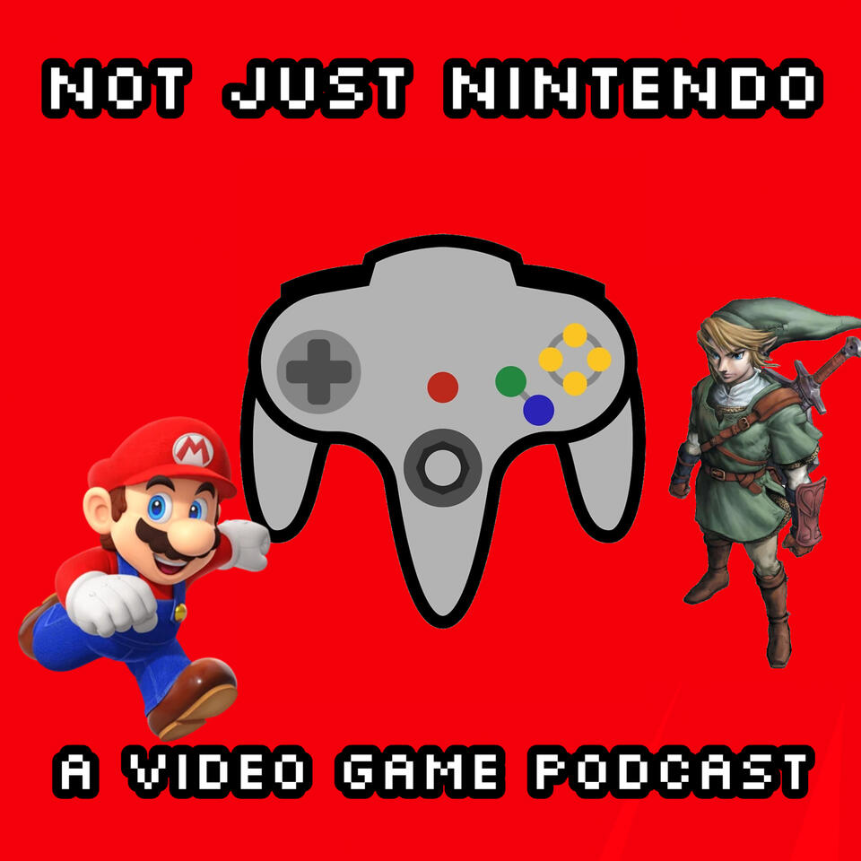 Not Just Nintendo- A Video Game Podcast