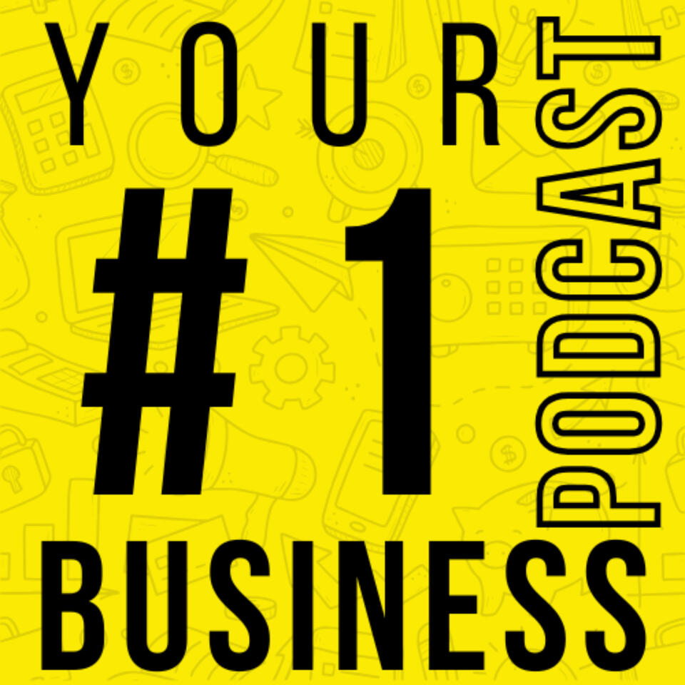 Your Number 1 Business Podcast