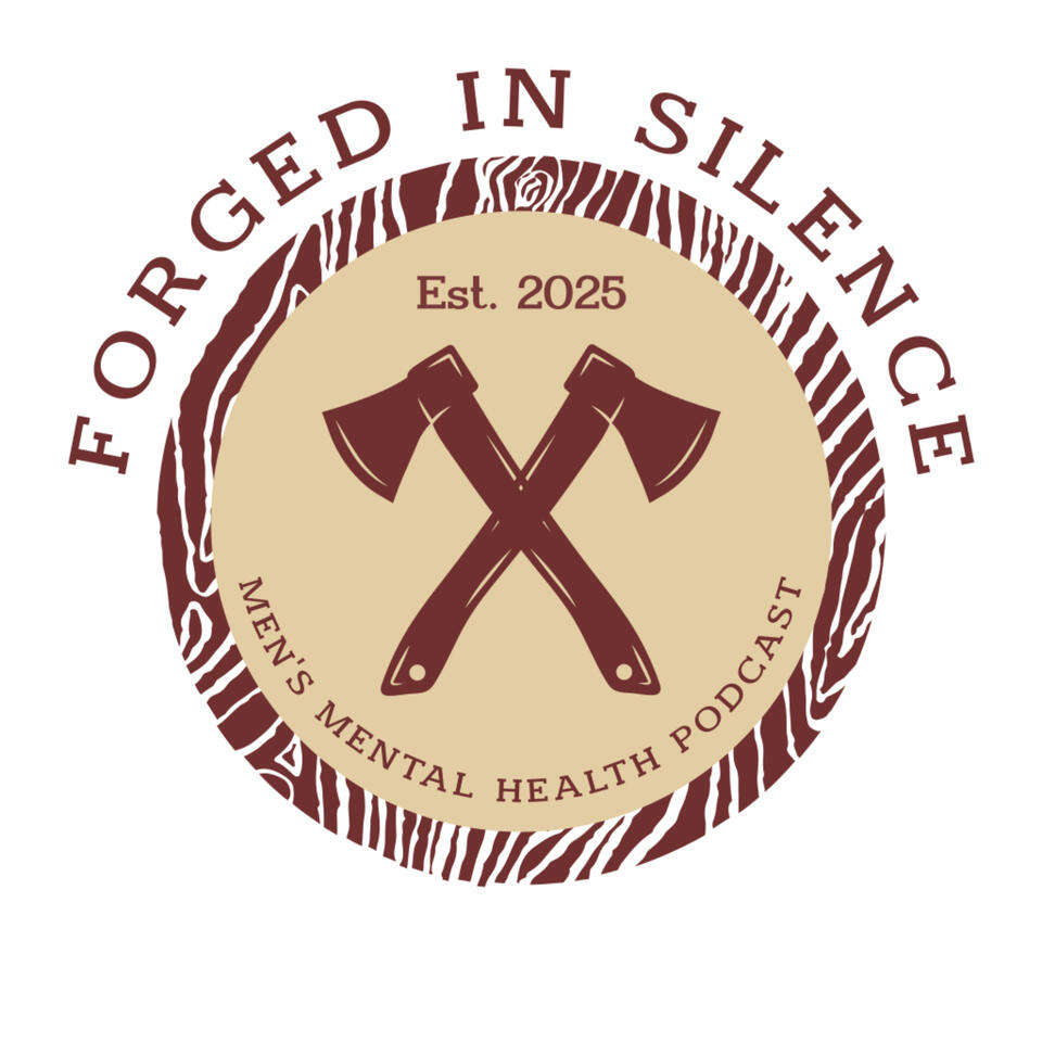 Forged In Silence Podcast - A Men's Mental Health Podcast