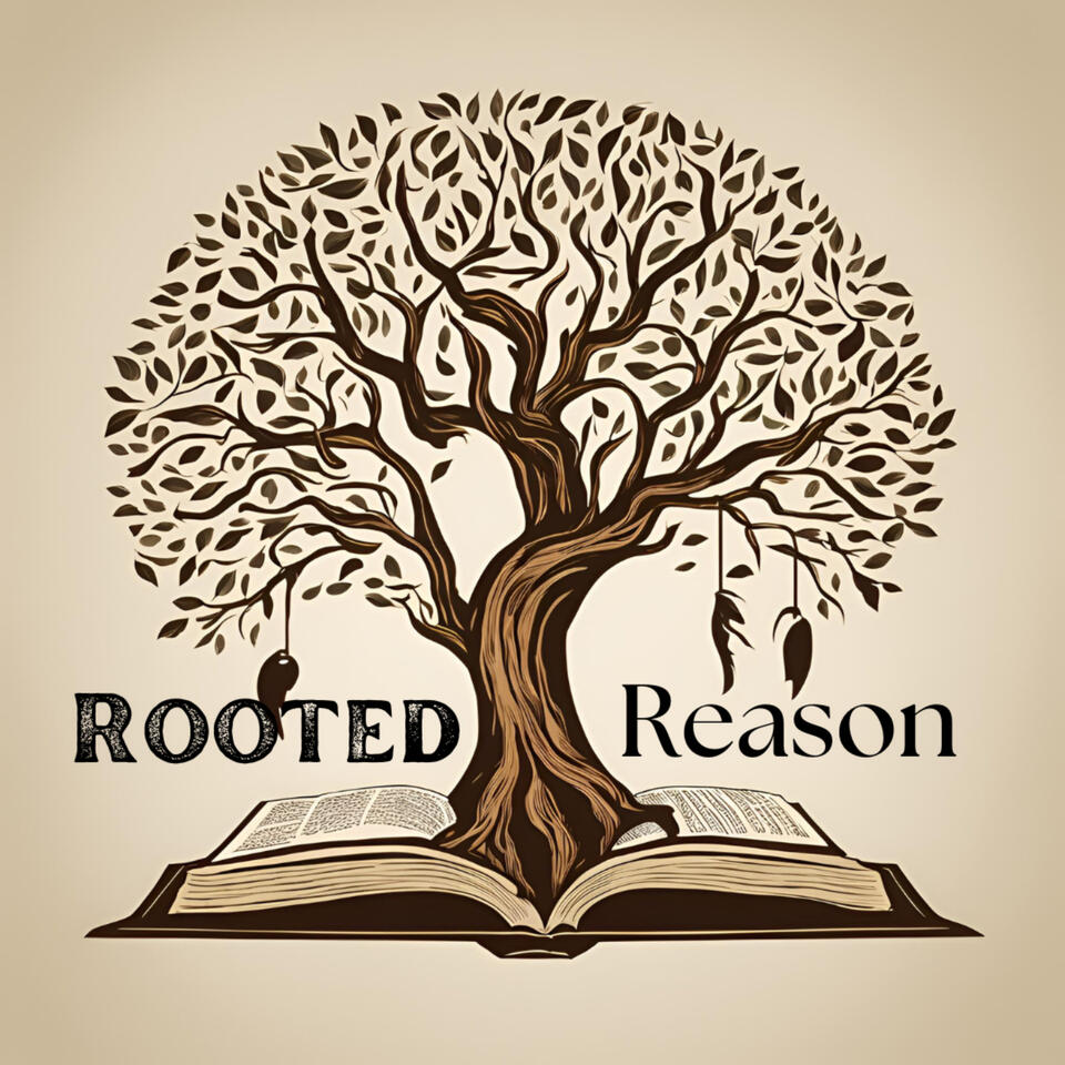 Rooted and Reason