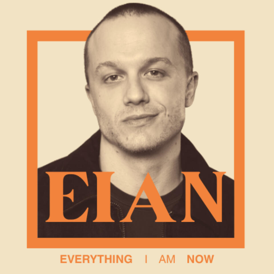 EIAN — Everything I Am Now