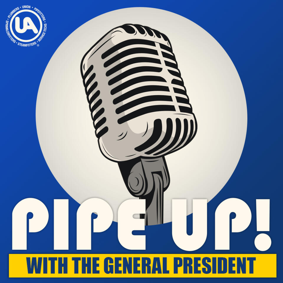 Pipe Up! With the General President