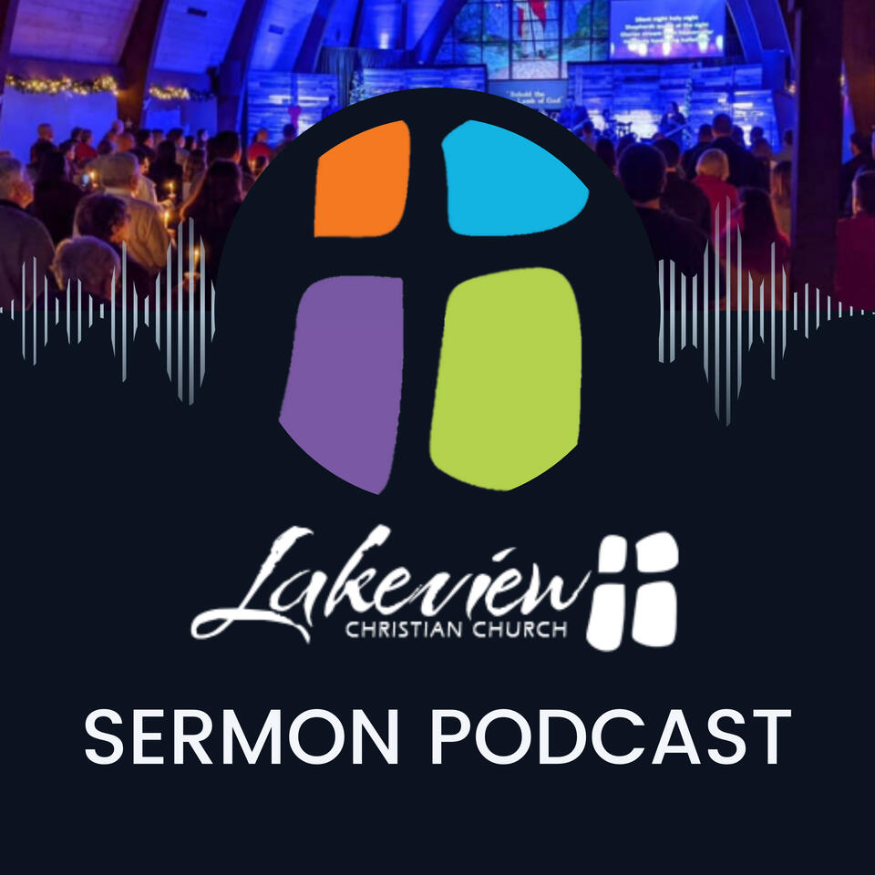 Lakeview Christian Church Sermon Podcast