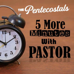 5 More Minutes with Pastor