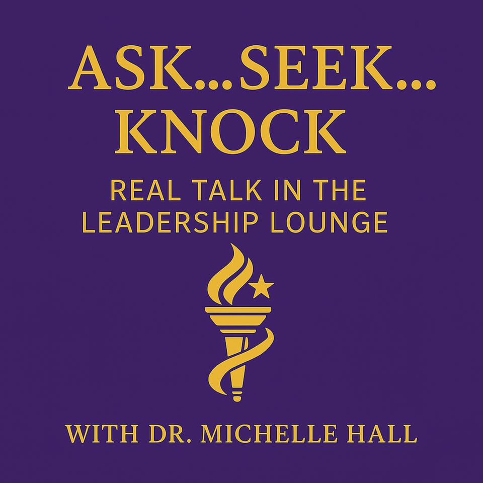 Ask...Seek...Knock: Real Talk in the Leadership Lounge