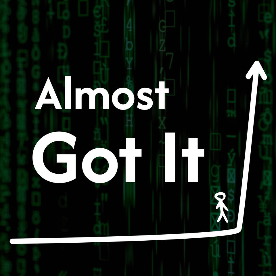 Almost Got It Podcast