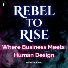 Business Meets Human Design: Rebel to Rise
