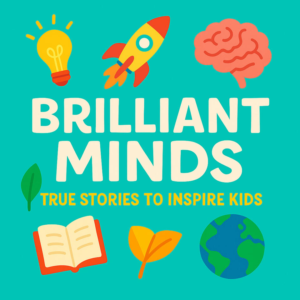 Brilliant Minds: True Stories of Real People to Inspire Kids and Children