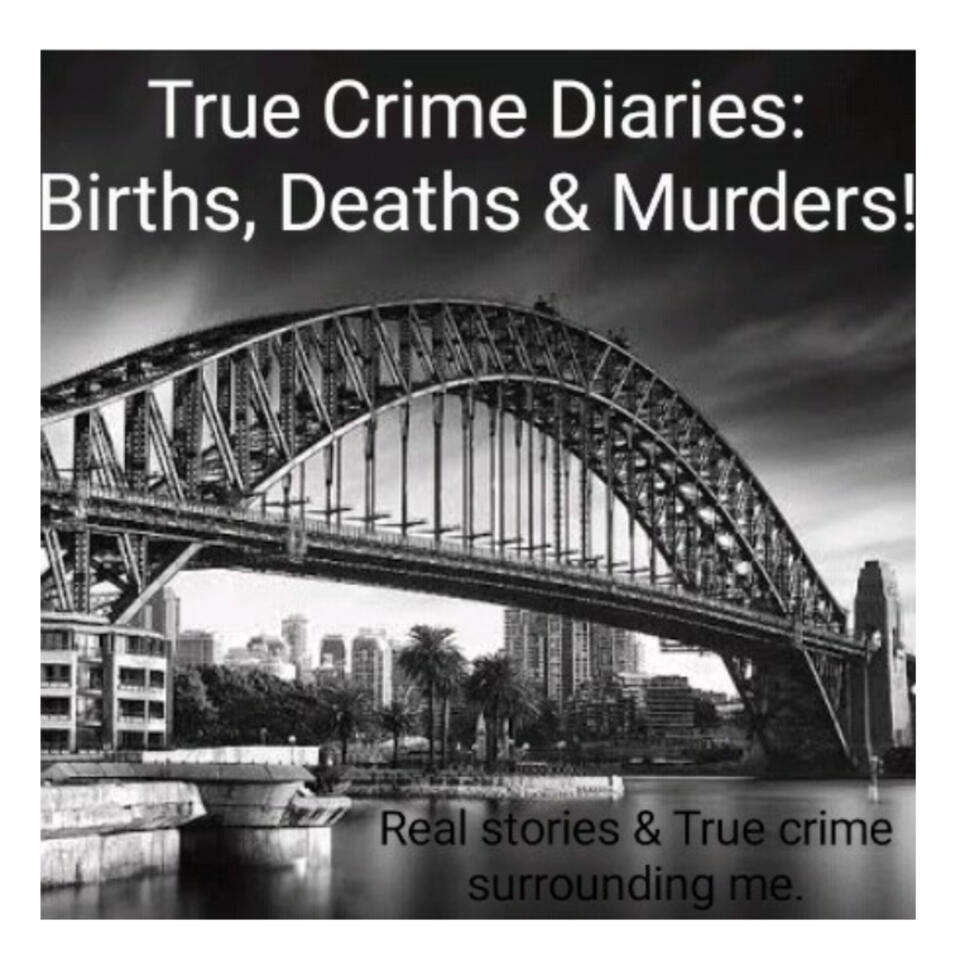 True Crime Diaries: Births Deaths and murders close to me!