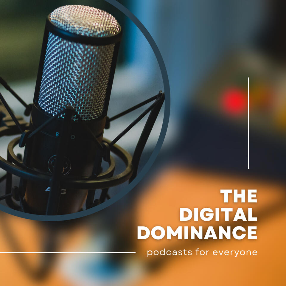 The Digital Dominance Podcast