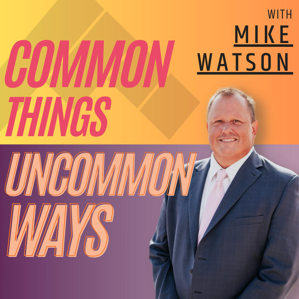 Common Things, Uncommon Ways with Mike Watson