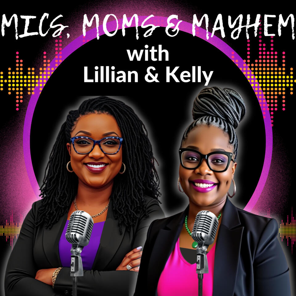 Mics, Moms and Mayhem