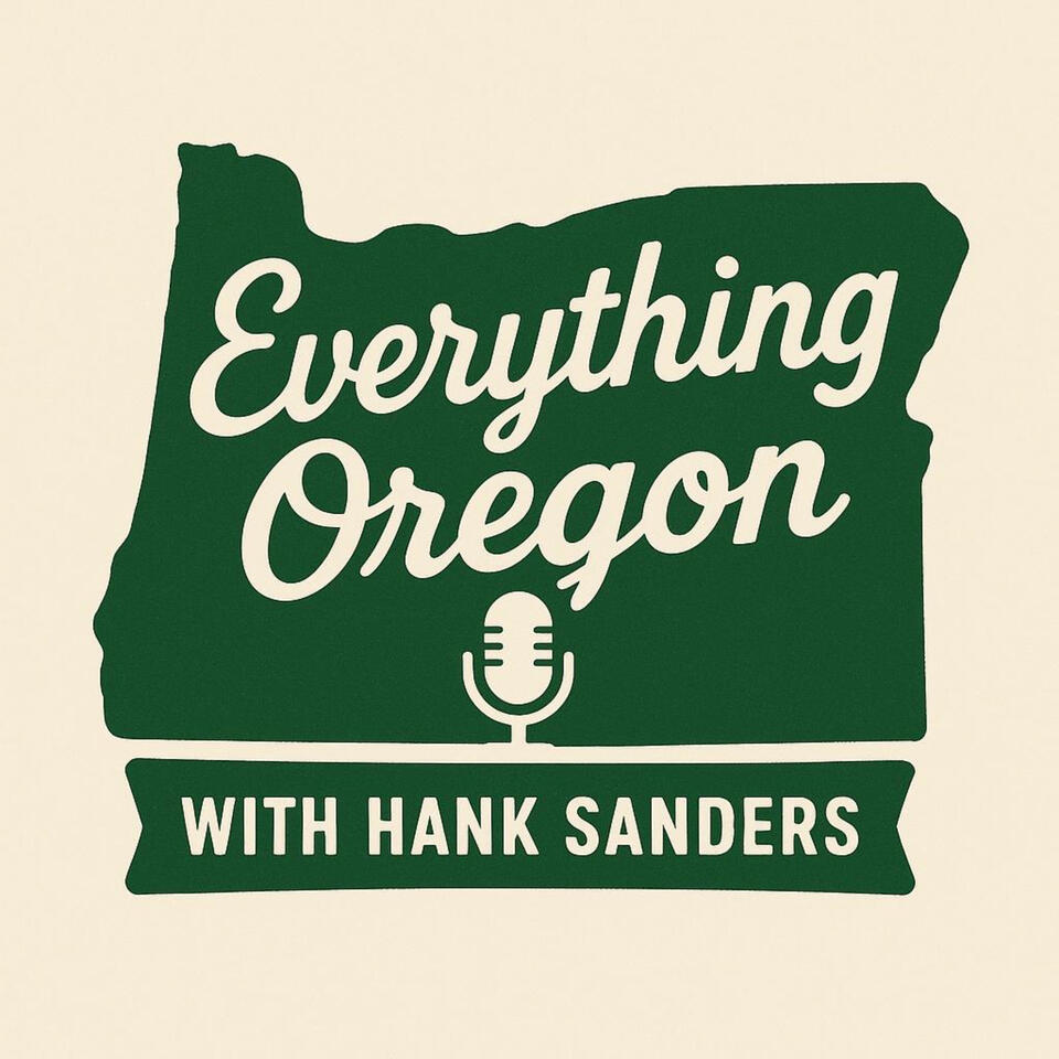 Everything Oregon! With Hank Sanders