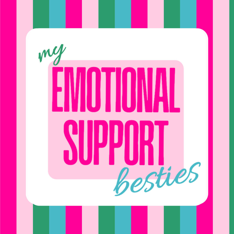 My Emotional Support Besties