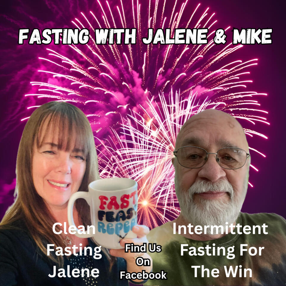 Fasting With Jalene and Mike, home of Intermittent Fasting For The Win
