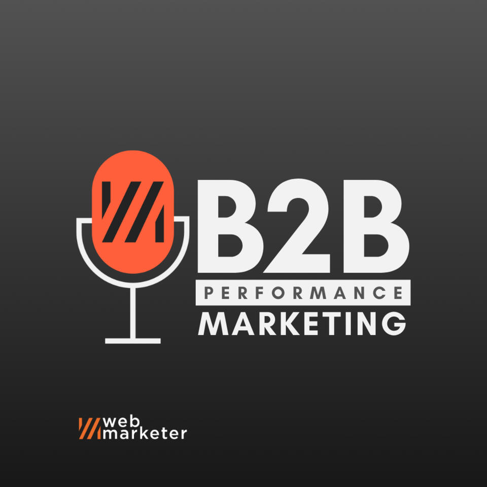 The B2B Performance Marketing Podcast