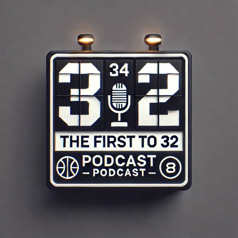 The First To 32 Podcast