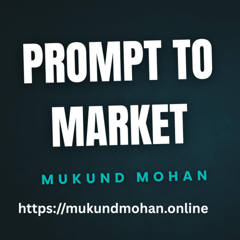 Prompt to Market with Mukund Mohan