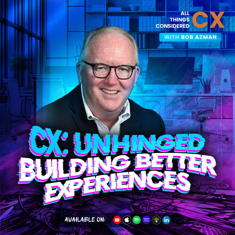 All Things Considered CX with Bob Azman