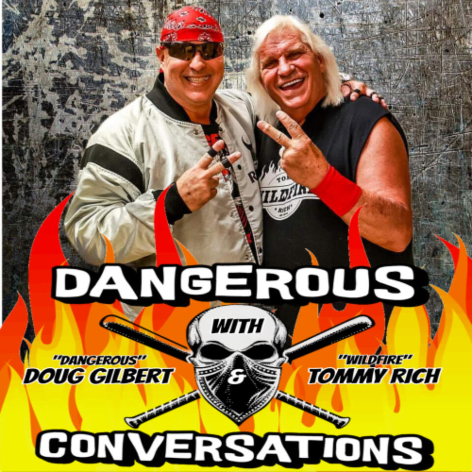 Dangerous Conversations w/Doug Gilbert and Tommy Rich