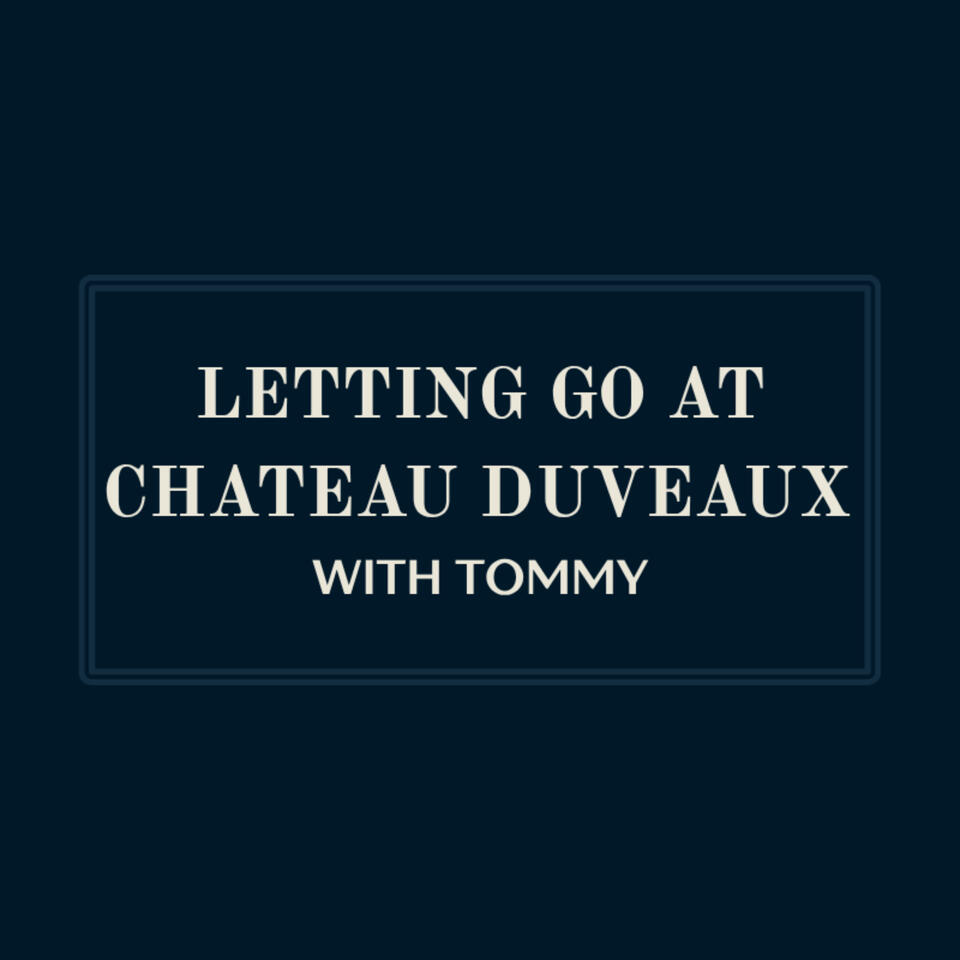 Letting Go At Chateau Duveaux