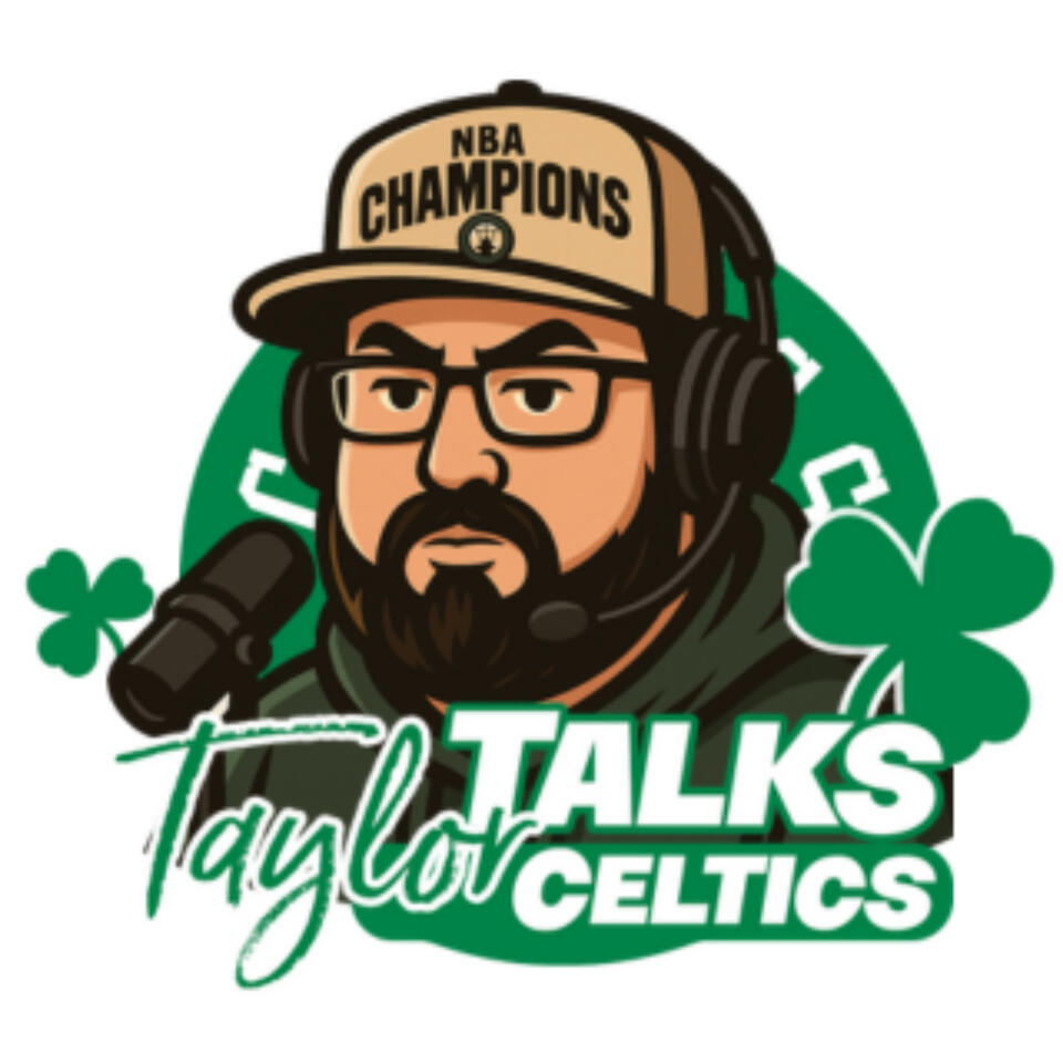 Taylor Talks Celtics: A Boston Celtics Podcast