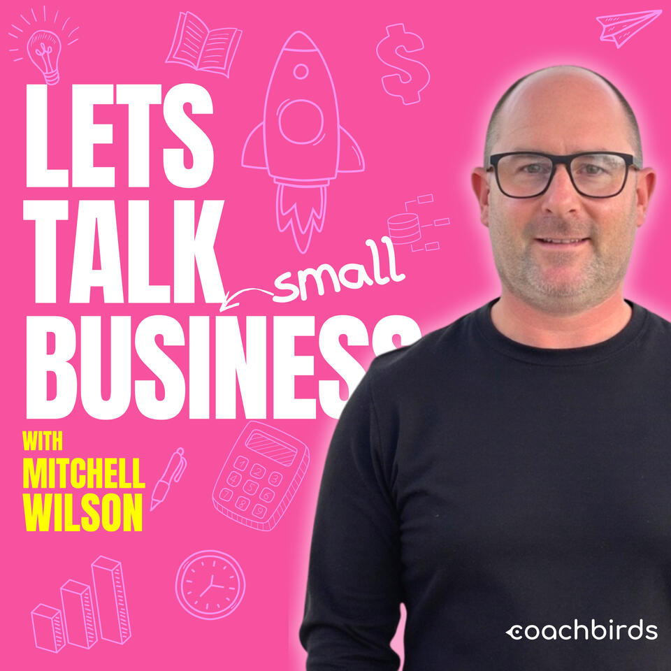 Let's Talk small Business with Mitchell Wilson