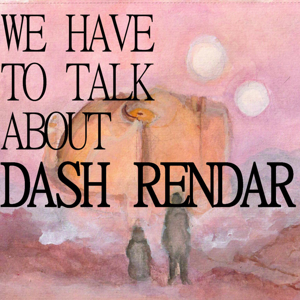 We Have To Talk About Dash Rendar
