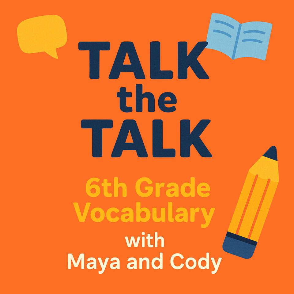 Talk the Talk: 6th Grade Vocabulary with Maya and Cody