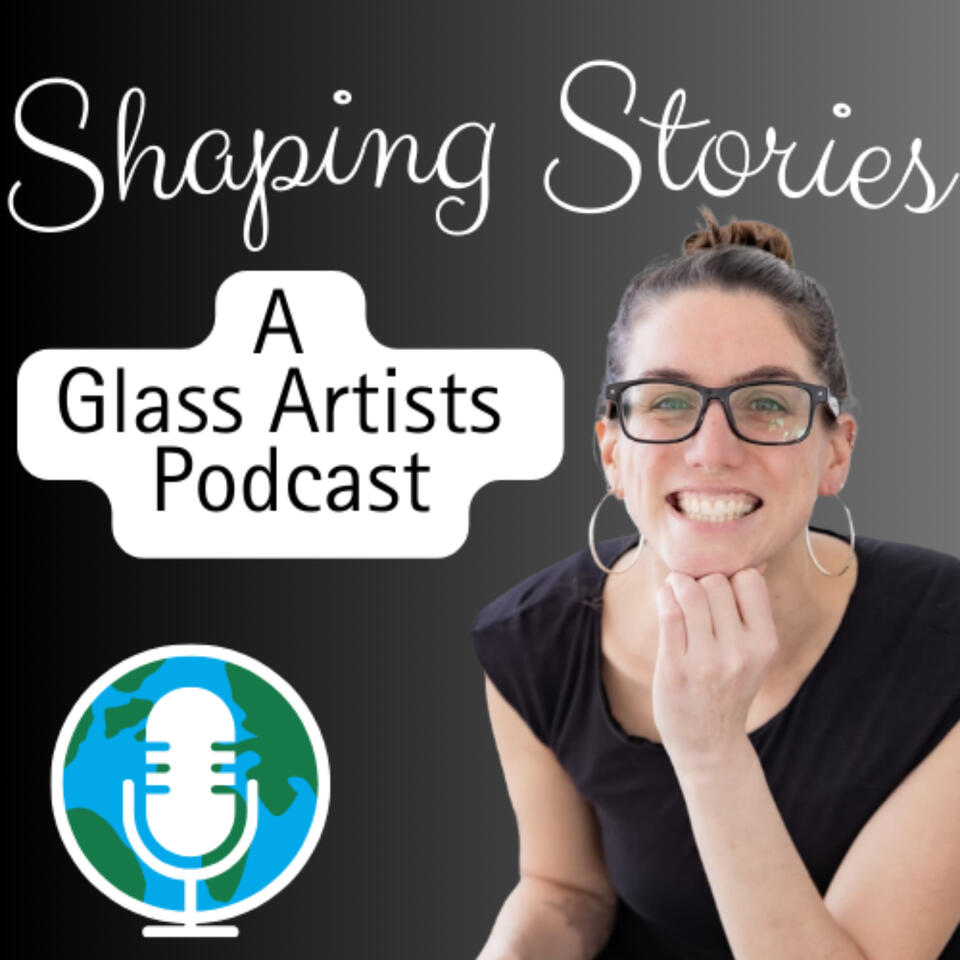 Shaping Stories: A Glass Artists Podcast